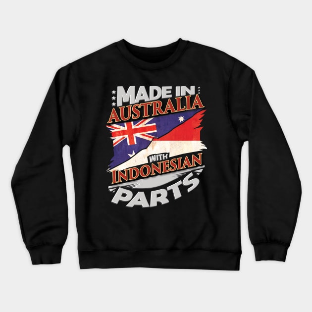 Made In Australia With Indonesian Parts - Gift for Indonesian From Indonesia Crewneck Sweatshirt by Country Flags